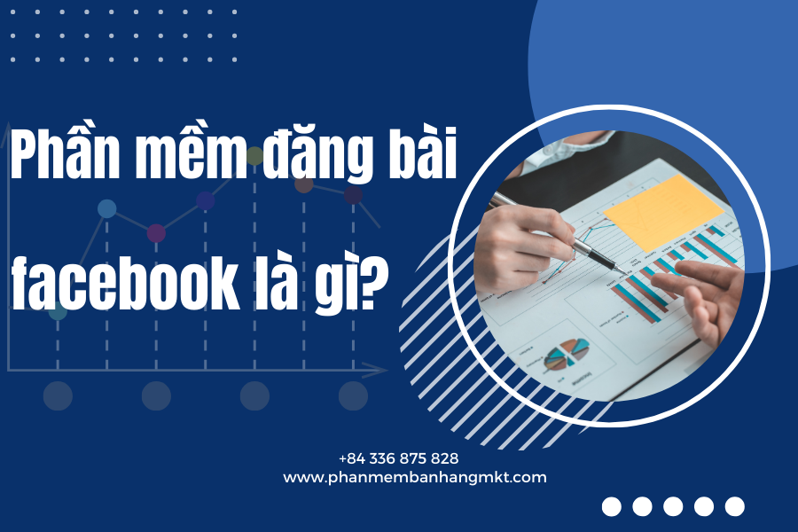 Phần Mềm Đăng Bài Facebook Là Gì?
