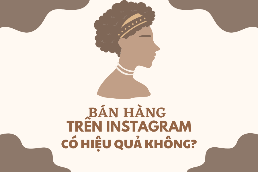 Bán Hàng Trên Instagram Có Hiệu Quả Không?