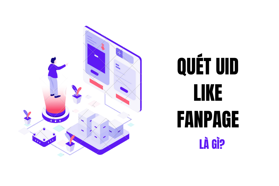 Quét UID Like Fanpage Là Gì?