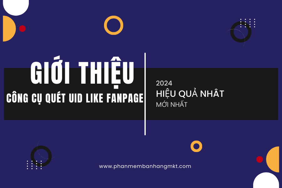 Giới Thiệu Công Cụ Quét UID Like FanPage Hiệu Quả Nhất 2024