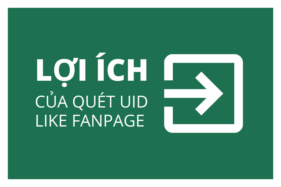 Lợi Ích Của Quét UID Like Fanpage