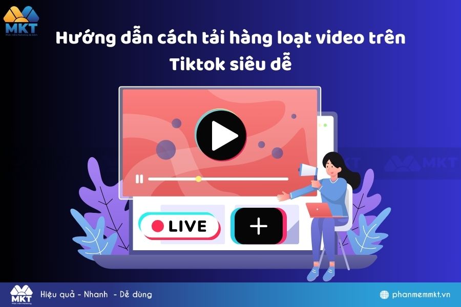 Hướng dẫn cách tải hàng loạt video trên Tiktok siêu dễ