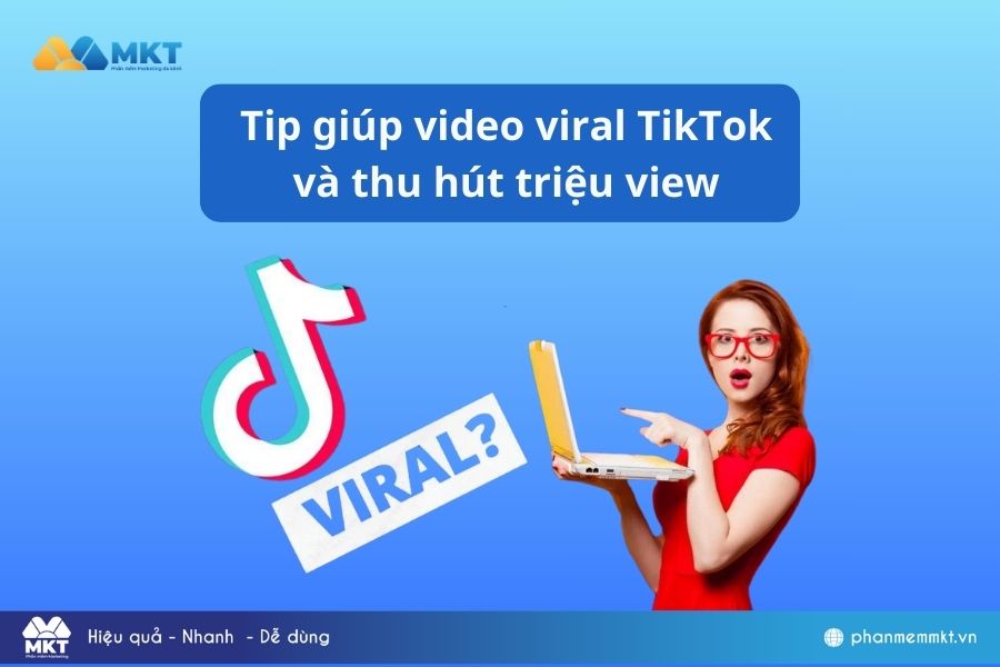 Cách giúp video viral TikTok và thu hút triệu view